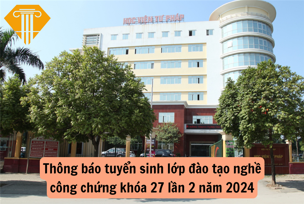 Thông báo tuyển sinh lớp đào tạo nghề công chứng khóa 27 lần 2 năm 2024